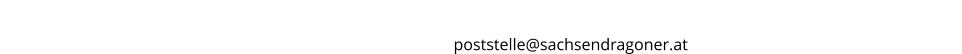 Gerne senden wir Ihnen Informationen und Einladungen auch auf elektronischem Wege zu –  bitte einfach eine kurze E-Mail-Nachricht an    poststelle@sachsendragoner.at
