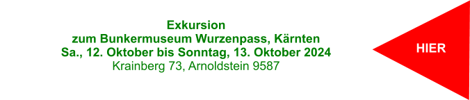 HIER Exkursion  zum Bunkermuseum Wurzenpass, Kärnten Sa., 12. Oktober bis Sonntag, 13. Oktober 2024 Krainberg 73, Arnoldstein 9587