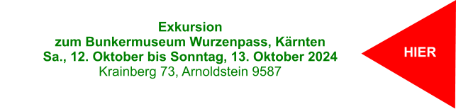 HIER Exkursion  zum Bunkermuseum Wurzenpass, Kärnten Sa., 12. Oktober bis Sonntag, 13. Oktober 2024 Krainberg 73, Arnoldstein 9587